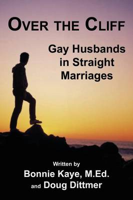 Over the Cliff: Gay Husbands in Straight Marriages (Paperback)