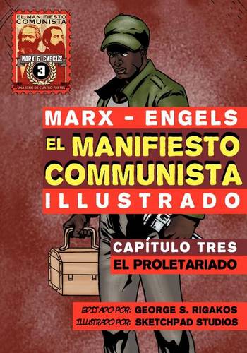 El Manifiesto Comunista (Ilustrado) - Capitulo Tres: El Proletariado (Paperback)