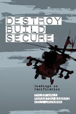 Destroy, Build, Secure: Readings on Pacification (Paperback)