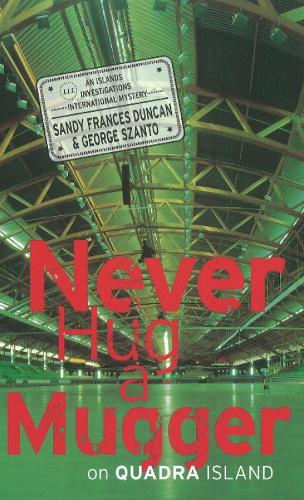 Never Hug a Mugger on Quadra Island (Hardback)