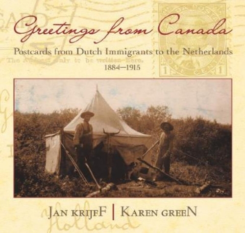 Greetings from Canada: Postcards from Dutch Immigrants to the Netherlands 1884-1915 (Paperback)