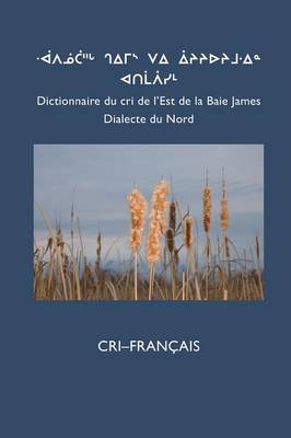 Dictionnaire Du Cri de L'Est (Nord): Cri-Fran Ais (Paperback)