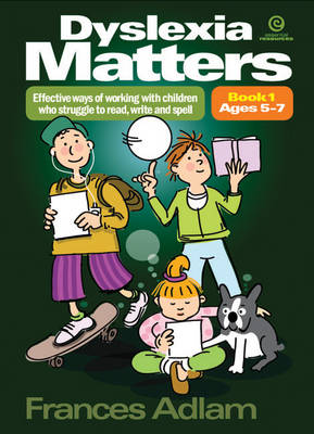 Dyslexia Matters Ages 5-7 Bk 1: Effective Ways of Working with Children Who Struggle to Read, Write, Spell (Paperback)