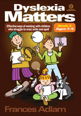 Dyslexia Matters Ages 7-9 Bk 2: Effective Ways of Working with Children Who Struggle to Read, Write, Spell (Paperback)