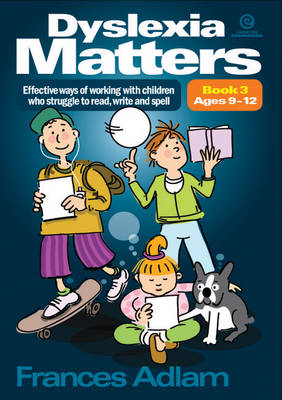 Dyslexia Matters Ages 9-12 Bk 3: Effective Ways of Working with Children Who Struggle to Read, Write, Spell (Paperback)