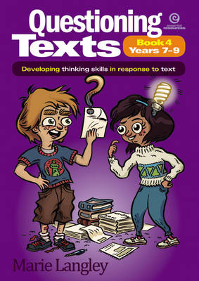 Questioning Texts Bk 4 Yrs 7-9: Developing Thinking Skills in Response to Text (Paperback)