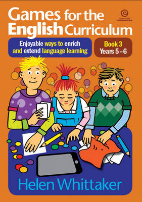 Games for the English Curriculum Bk 3 Years 5-6: Enjoyable Ways to Enrich, Extend Language Learning (Paperback)