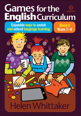 Games for the English Curriculum Bk 4. Years 7-8: Enjoyable Ways to Enrich, Extend Language Learning (Paperback)