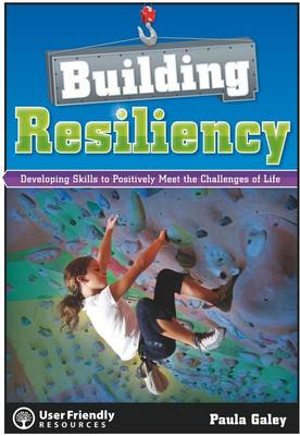 Building Resiliency: Developing Skills to Positively Meet the Challenges of Life (Paperback)