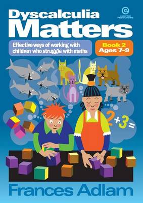Dyscalcu Matters: Book 2: Effective Ways of Working with Children Who Struggle with Maths (Paperback)