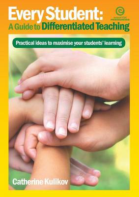 Every Student: a Guide to Differentiated Teaching: Practical Ideas to Maximise Your Students' Learning (Paperback)
