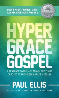 The Hyper-Grace Gospel (Hardback)