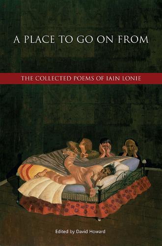 A Place to Go on from: The Collected Poems of Iain Lonie (Hardback)
