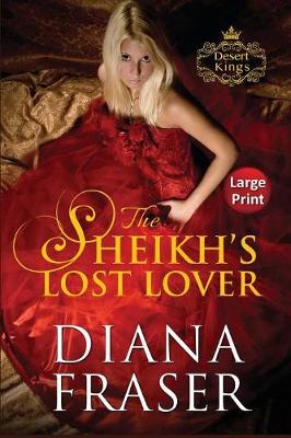 The Sheikh's Lost Lover: Large Print - Desert Kings 3 (Paperback)