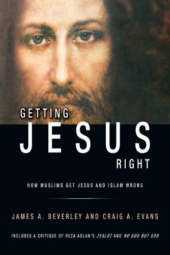 Getting Jesus Right: How Muslims get Jesus and Islam Wrong (Paperback)