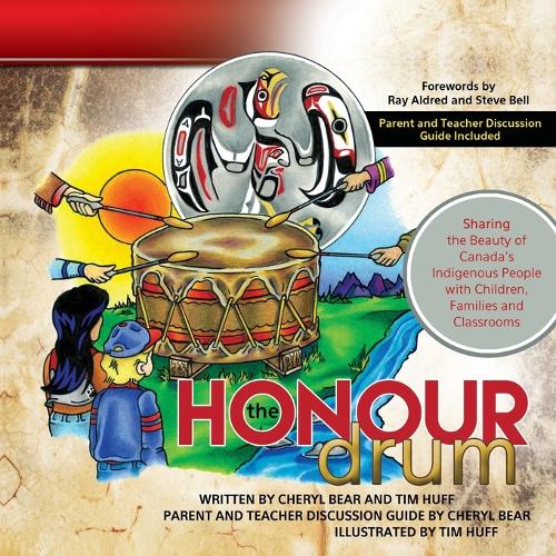 The Honour Drum: Sharing the Beauty of Canada's Indigenous People with Children, Families and Classrooms (Paperback)