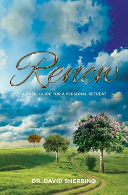 Renew: A Basic Guide for a Personal Retreat (Paperback)