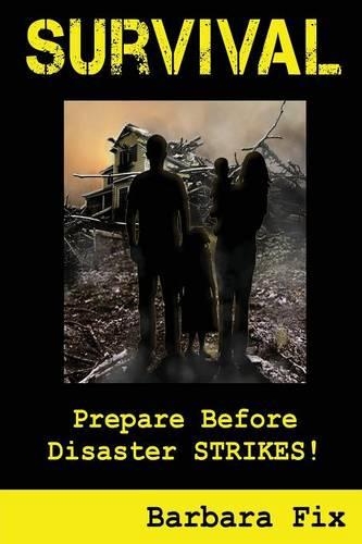 Survival: Prepare Before Disaster Strikes (Paperback)