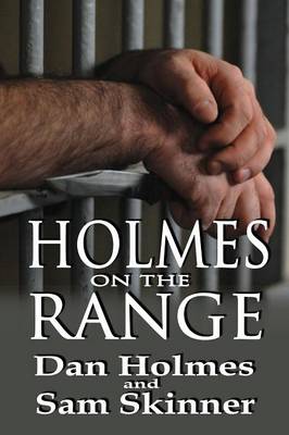 Holmes on the Range: A Novel of Bad Choices, Harsh Realities and Life in the Federal Prison System (Paperback)