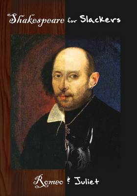 Shakespeare for Slackers: Romeo and Juliet (Paperback)