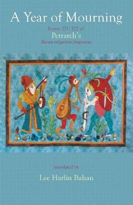 A Year of Mourning: Poems 271-322 of Petrarch's Rerum Vulgarium Fragmenta (Paperback)