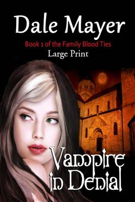 Vampire in Denial: Large Print - Family Blood Ties 1 (Paperback)