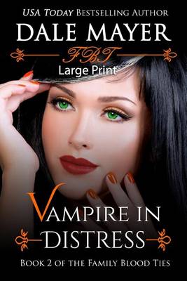 Vampire in Distress: Large Print - Family Blood Ties 2 (Paperback)