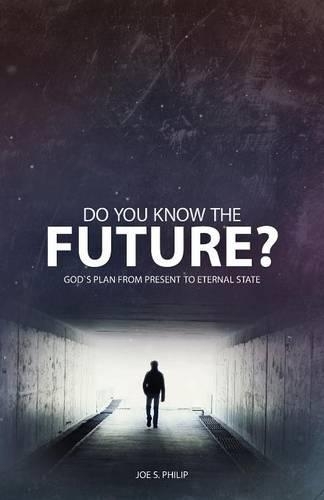 Do You Know the Future? God's Plan from Present to Eternal State (Paperback)