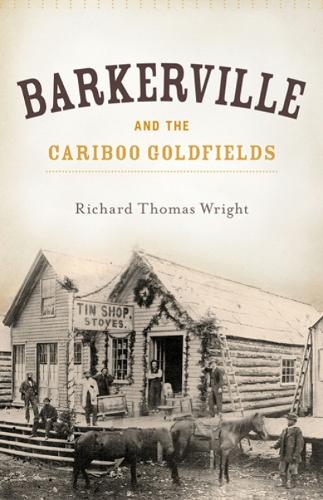 Barkerville & the Cariboo Goldfields (Paperback)
