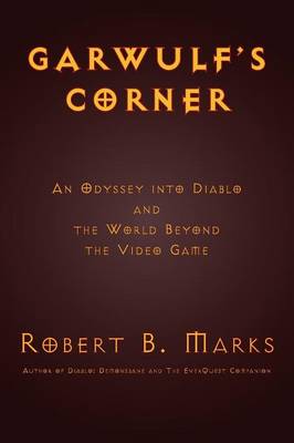 Garwulf's Corner: An Odyssey Into Diablo and the World Beyond the Video Game (Paperback)