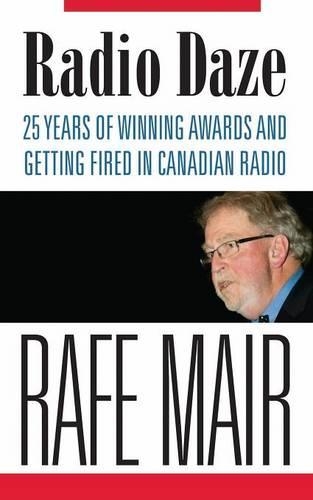 Radio Daze: 25 Years of Winning Awards and Getting Fired in Canadian Radio (Paperback)