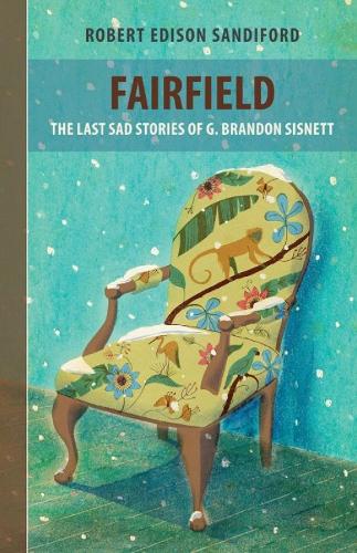 Fairfield: The Last Sad Stories of G Brandon Sisnett (Paperback)