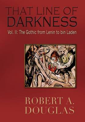 That Line of Darkness Vol II: The Gothic from Lenin to Bin Laden (Hardback)