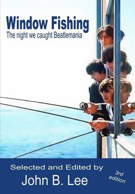 Window Fishing: The Night We Caught Beatlemania - Third Edition (Paperback)