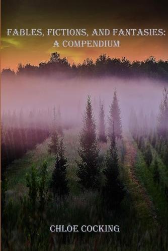 Fables, Fictions, and Fantasies: A Compendium (Paperback)