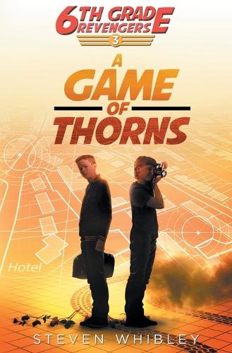 6th Grade Revengers, Book 3: A Game of Thorns - 6th Grade Revengers 3 (Paperback)
