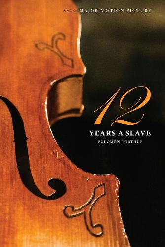 Twelve Years a Slave (the Original Book from Which the 2013 Movie '12 Years a Slave' Is Based) (Illustrated) (Paperback)