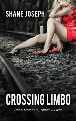Crossing Limbo: Deep Moments, Shallow Lives (Paperback)