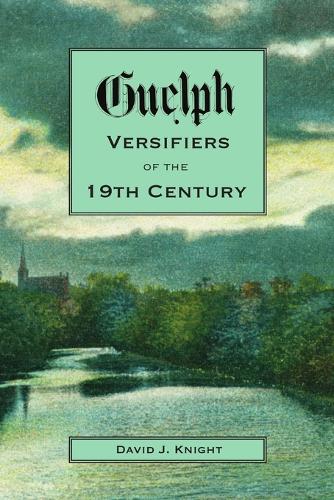 Guelph Versifiers of the 19th Century (Paperback)