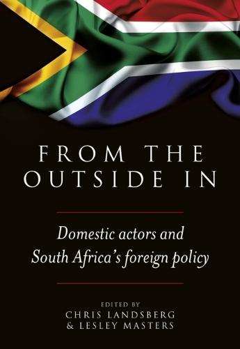 From the outside in: Domestic actors and South Africa's foreign policy (Paperback)