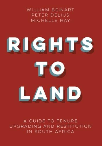 Rights to land: A guide to tenure upgrading and restitution in South Africa (Paperback)