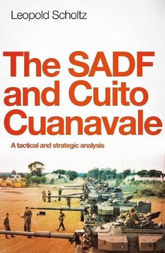 The SADF and Guito Guanavale: A Tactical and Strategic Analysis (Paperback)