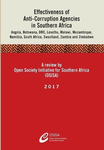 Effectiveness of Anti-Corruption Agencies in Southern Africa: Angola, Botswana, Drc, Lesotho, Malawi, Mozambique, Namibia, South Africa, Swaziland, Zambia and Zimbabwe (Paperback)