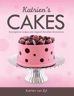 Katrien's Cakes: Scrumptious Recipes and Original Chocolate Decorations (Paperback)