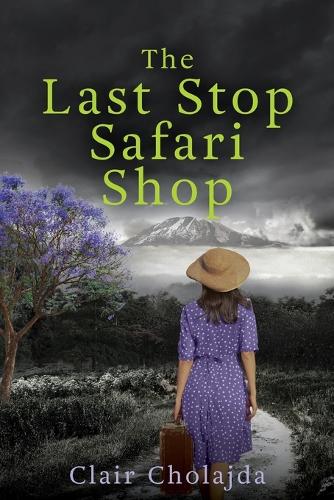 The Last Stop Safari Shop: An Epic Tale of Healing in the African Bush (Paperback)