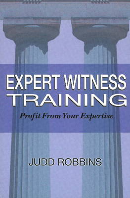 Expert Witness Training: Profit from Your Expertise (Paperback)