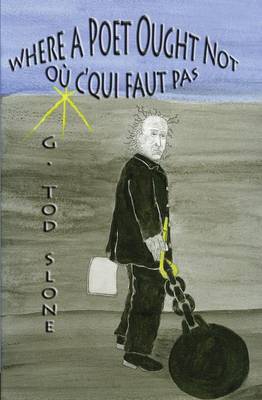 Where a Poet Ought Not / Ou C'Qui Faut Pas (Paperback)
