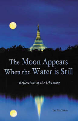 The Moon Appears When the Water Is Still: Reflections of the Dhamma (Paperback)