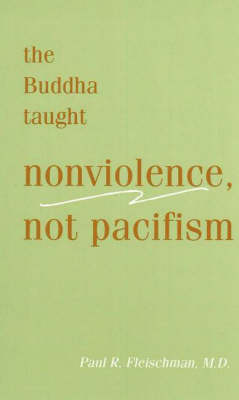 The Buddha Taught Nonviolence, Not Pacifism (Paperback)