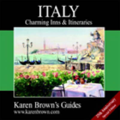 Karen Brown's Italy 2003: Charming Inns and Itineraries - Charming Inns & Itineraries (Paperback)